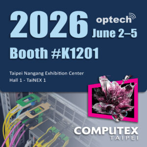 Read more about the article Optech at COMPUTEX 2026 Taipei: Leading 800G and 1.6T Optical Connectivity for AI, Cloud and Data Centers